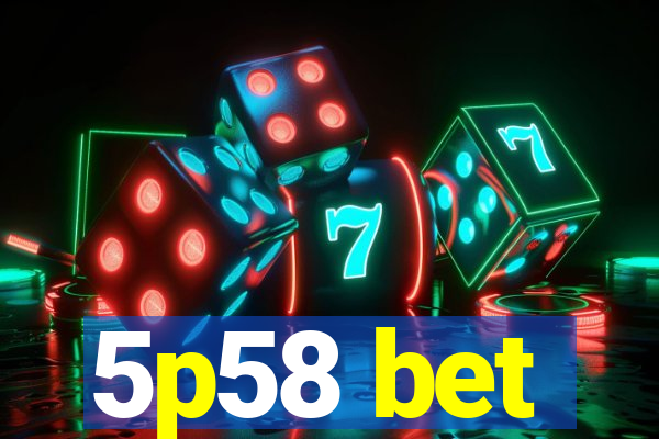 5p58 bet